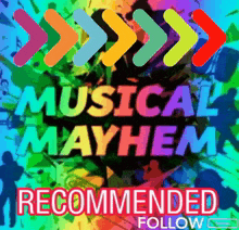 a colorful poster with the words musical mayhem recommended follow