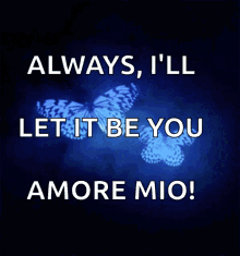 Blue Butterfly Flying GIF - Blue Butterfly Flying Always Ill Let It Be You GIFs