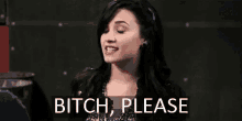 Bitch Please Demi Lovato GIF - Bitch Please Demi Lovato Sass GIFs