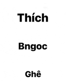 a white background with the words thich bngoc ghe written in black letters .