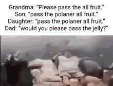 would you please pass the polaner all fruit would you please pass the jelly