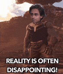 a picture of a man with the words reality is often disappointing on it