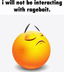a smiley face with the words " i will not be interacting with ragebait " on it