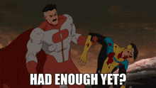 a cartoon of a man standing next to another man with the words " had enough yet " on the bottom