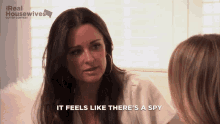 a woman says it feels like there 's a spy in front of another woman