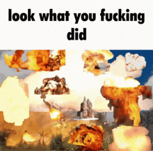 Look What You Did Chaos GIF - Look What You Did Chaos Explosion GIFs