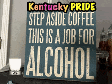 a sign that says kentucky pride step aside coffee
