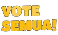 a sign that says vote semua on it