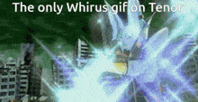 the only whirus gif on tenor is a cartoon character