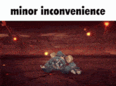 a video game character with the words minor inconvenience above it