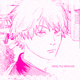 a pink and white drawing of a man with the words denji my beloved below him