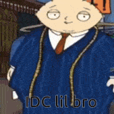a cartoon character is wearing a suit and tie and says " idc lil bro "
