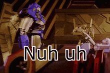 a picture of a robot with the words nuh uh in white letters