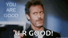 You Are Good House GIF - You Are Good House Dr House GIFs