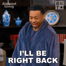 Ill Be Right Back Jeremy GIF - Ill Be Right Back Jeremy Assisted Living GIFs