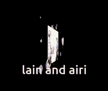 Lain And Airi Airi GIF - Lain And Airi Airi Lucy GIFs
