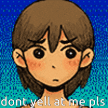 a cartoon of a girl with the words dont yell at me pls