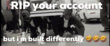 Rip Built Differently GIF - Rip Built Differently Rip Your Account GIFs