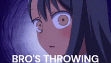 a close up of a girl 's face with the words bro 's throwing written below it .