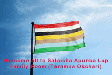 a flag is flying in the wind with the words welcome all to salaicha apumba lup family room