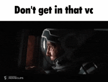 a screenshot of a movie with the words `` do n't get in that vc '' .