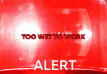 To Wet To Work Alert GIF