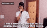 I Was A Normal Boy Who Just Fell Intosinging, Because I Really Liked To Sing..Gif GIF - I Was A Normal Boy Who Just Fell Intosinging Because I Really Liked To Sing. Person GIFs