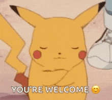 a pikachu is saying `` you 're welcome '' with his eyes closed and a smiley face .