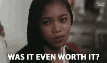 Was It Even Worth It Seriously GIF - Was It Even Worth It Seriously Annoyed GIFs