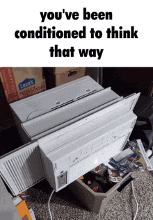 Air Conditioner Youve Been Conditioned To Think That Way GIF - Air Conditioner Youve Been Conditioned To Think That Way GIFs