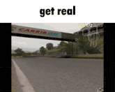 a screenshot of a video game with the words get real on the bottom