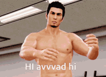 a shirtless man is standing in front of a sign that says hi avvvad hi