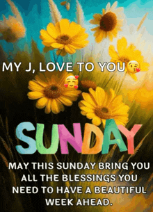 a sunday greeting with a bunch of flowers and the words " my j love to you "