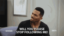 Will You Please Stop Following Me Leave Me Alone GIF - Will You Please Stop Following Me Leave Me Alone Get Away GIFs