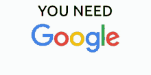 You Need Google GIF - You Need Google Google GIFs