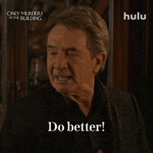 an advertisement for only murders in the building with a man saying do better