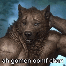 a picture of a werewolf with the words ah gomen oomf chan on the bottom