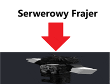 a red arrow pointing down with the words serwerowy frajer below