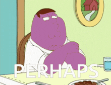 Family Guy Peter Griffin GIF - Family Guy Peter Griffin Perhaps GIFs