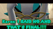 a video game character says karen i said no and that 's final