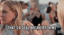 Thats A Deal Breaker For Me Real Housewives Of New York GIF - Thats A Deal Breaker For Me Real Housewives Of New York Rhony GIFs