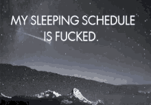 My Sleeping Schedule Is Fucked Insomnia GIF - My Sleeping Schedule Is Fucked Insomnia My Sleeping Schedule GIFs