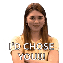 a woman with her arms crossed says i 'd chose you !!!