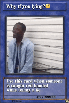 a card that says why tf you lying with a picture of a man on it