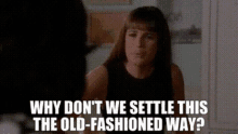 Glee Rachel Berry GIF - Glee Rachel Berry Why Dont We Settle This The Old Fashioned Way GIFs