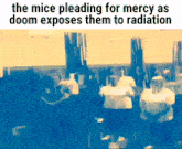 a cartoon of mice pleading for mercy as doom exposes them to radiation