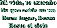 the words mi vida te extraño se que estas en un buen lugar besos hasta el cielo are displayed