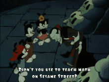 Animaniacs Didnt You Use To Teach Math On Sesame Street GIF - Animaniacs Didnt You Use To Teach Math On Sesame Street Sesame Street GIFs