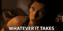 Whatever It Takes No Matter What GIF - Whatever It Takes No Matter What Against All Odds GIFs