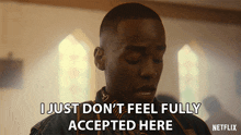 I Just Don'T Feel Fully Accepted Here Eric Effiong GIF